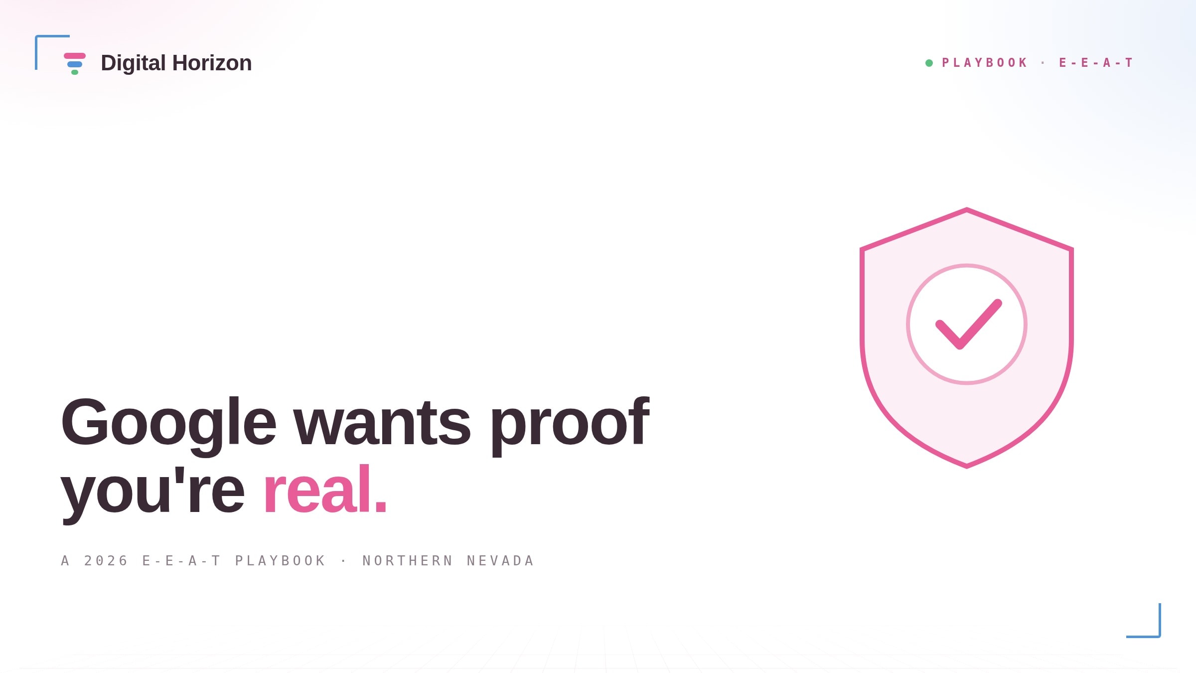 A rose-pink line-art trust badge with a checkmark beside the headline 'Google wants proof you're real' on a light Digital Horizon cover — the visual metaphor for E-E-A-T trust signals for Northern Nevada service businesses in 2026.